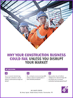WHY YOUR CONSTRUCTION BUSINESS COULD FAIL UNLESS YOU DISRUPT YOUR MARKET